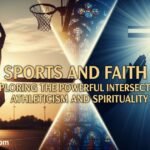 sports-and-faith-exploring-the-powerful-intersection-of-athleticism-and-spirituality