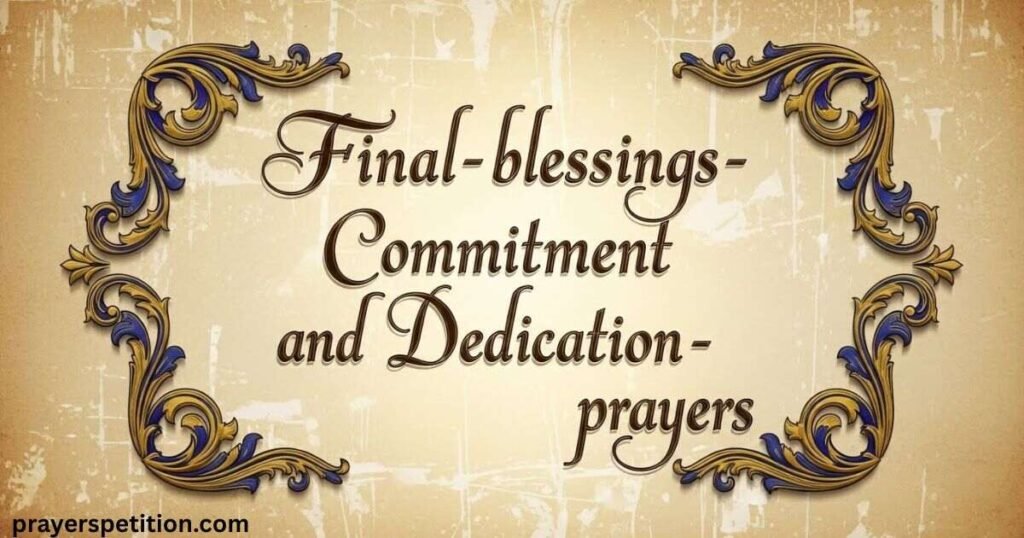 final-blessings-commitment-and-dedication-prayers