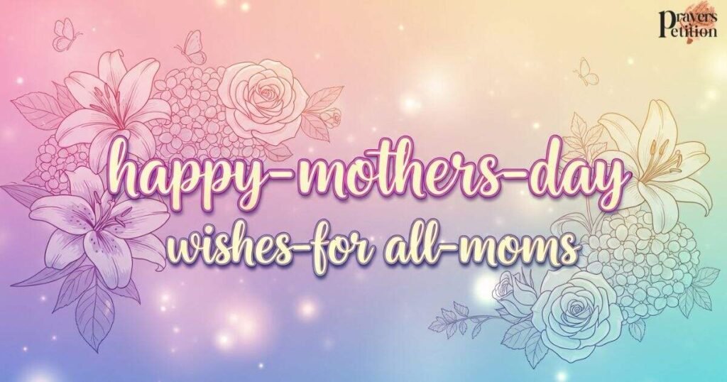 Happy Mother’s Day Wishes for All Moms to Make Them Smile