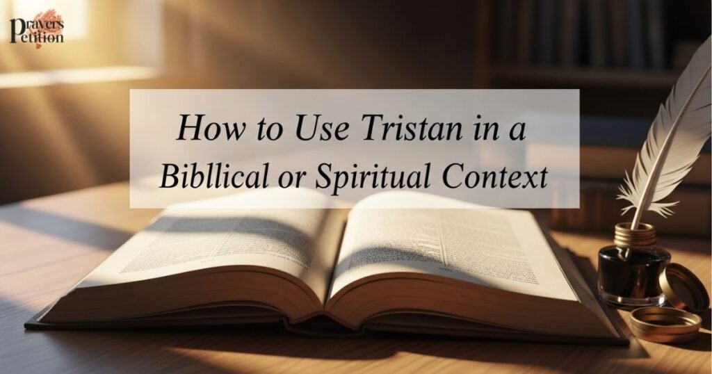 how-to-use-tristan-in-a-biblical-or-spiritual-context