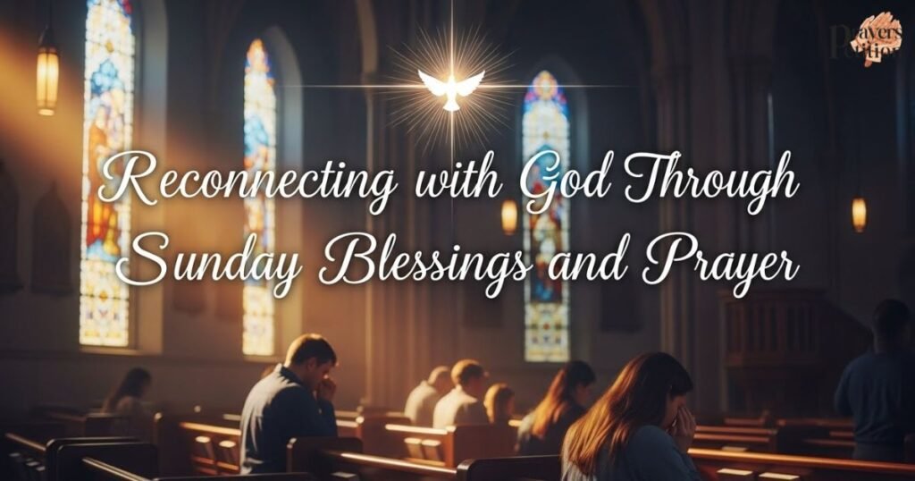 reconnecting-with-god-through-sunday-blessings-and-prayer