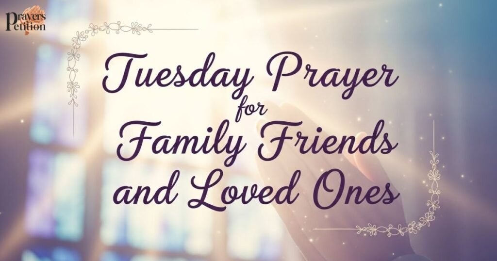 tuesday-prayer-for-family-friends-and-loved-ones
