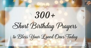 300-short-birthday-prayers-to-bless-your-loved-ones-today