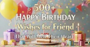 500-happy-birthday-wishes-for-friend-that-will-melt-their-heart