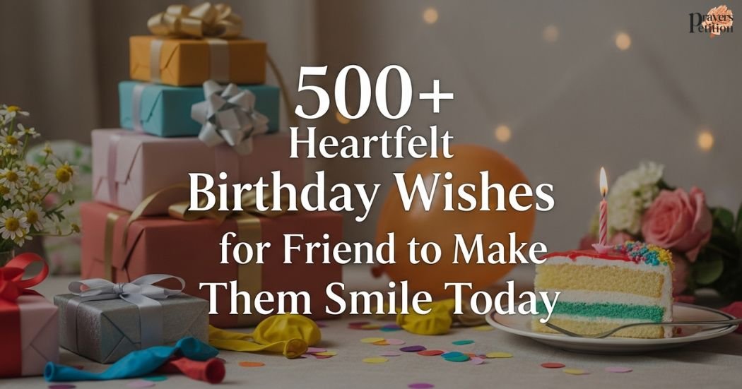 500-heartfelt-birthday-wishes-for-friend-to-make-them-smile-today