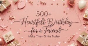 500-heartfelt-birthday-wishes-for-friend-to-make-them-smile-today