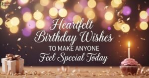heartfelt-birthday-wishes-to-make-anyone-feel-special-today