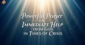 powerful-prayer-for-immediate-help-from-god-in-times-of-crisis
