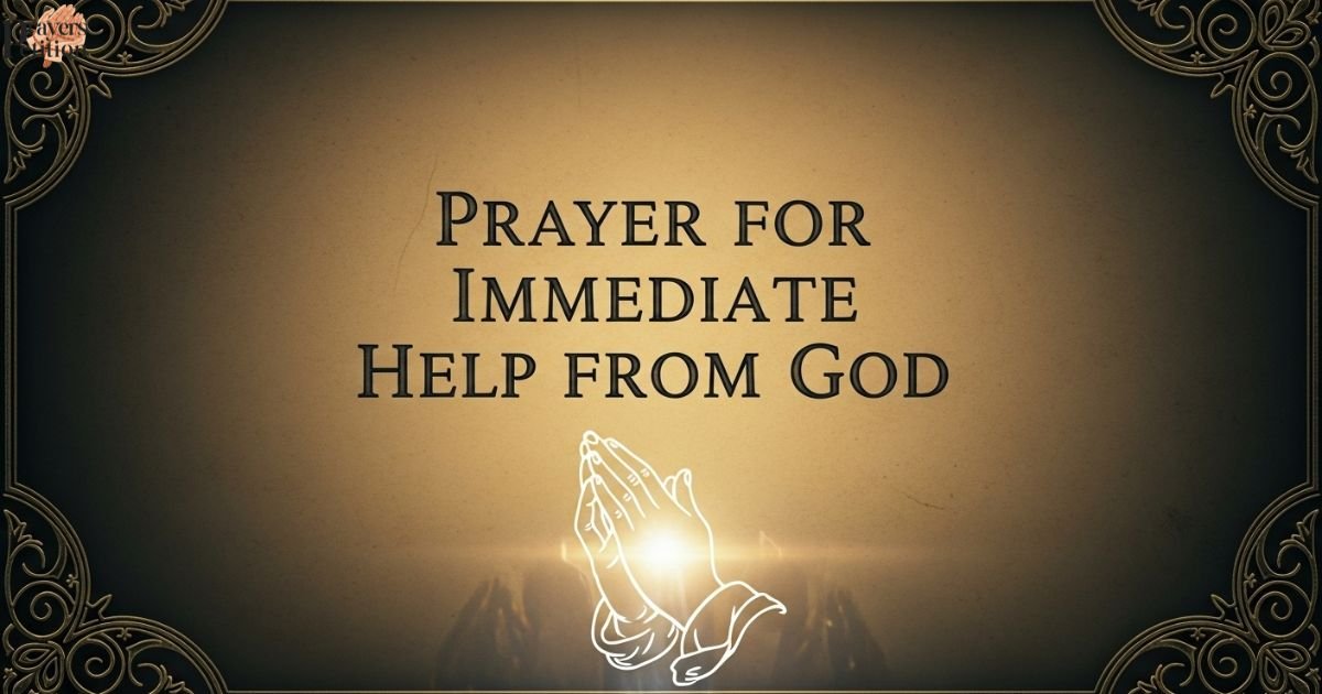 Immediately Help Powerful Prayer for Immediate Help from God in Times of Crisis