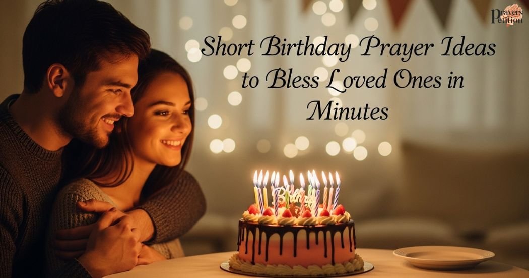 short-birthday-prayer-ideas-to-bless-loved-ones-in-minutes