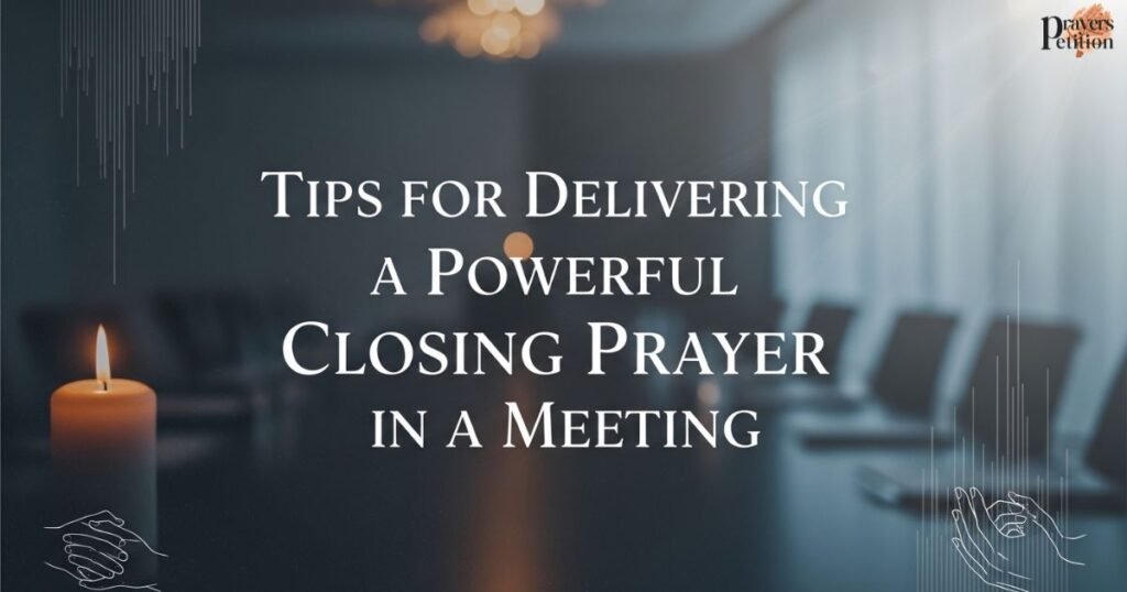 tips-for-delivering-a-powerful-closing-prayer-in-a-meeting