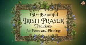 150-beautiful-irish-prayer-traditions-for-peace-and-blessings
