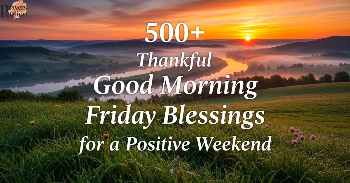 500-thankful-good-morning-friday-blessings-for-a-positive-weekend