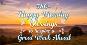 580-happy-monday-blessings-to-inspire-a-great-week-ahead