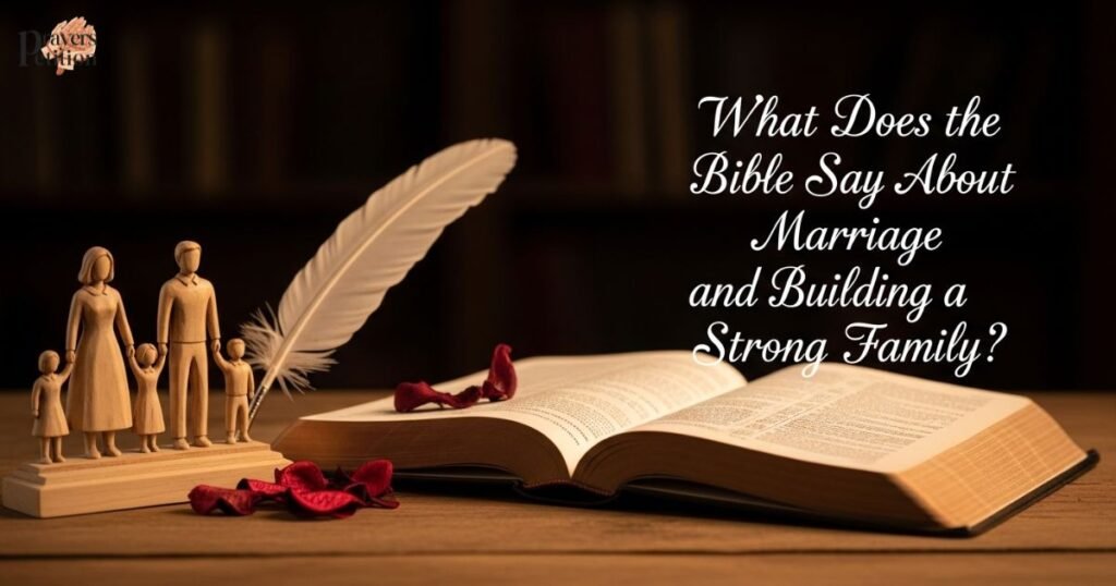 what-does-the-bible-say-about-marriage-and-building-a-strong-family