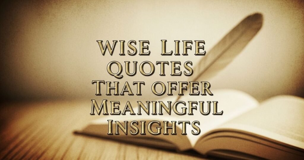 wise-life-quotes-that-offer-meaningful-insights