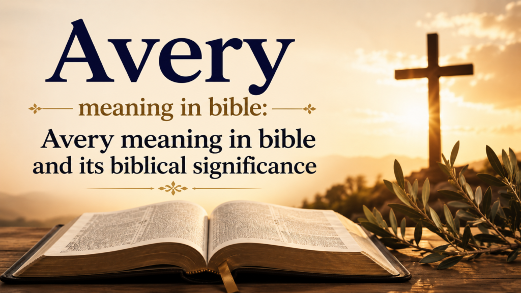 avery-meaning-in-bible-avery-meaning-in-bible-and-its-biblical-significance
