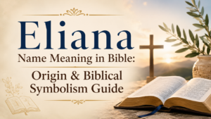 eliana-name-meaning-in-bible-origin-and-biblical-symbolism-guide