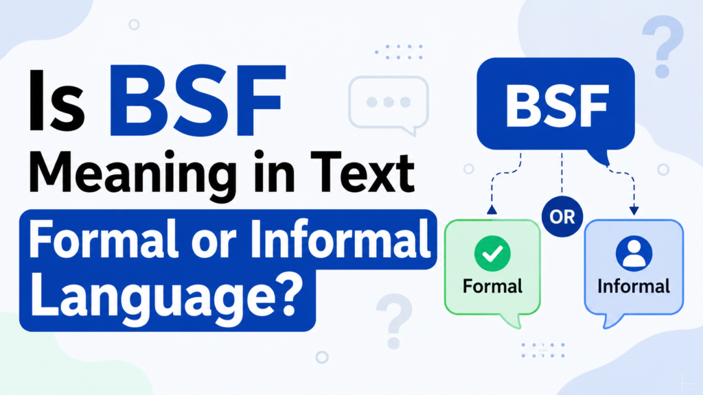 is-bsf-meaning-in-text-formal-or-informal-language