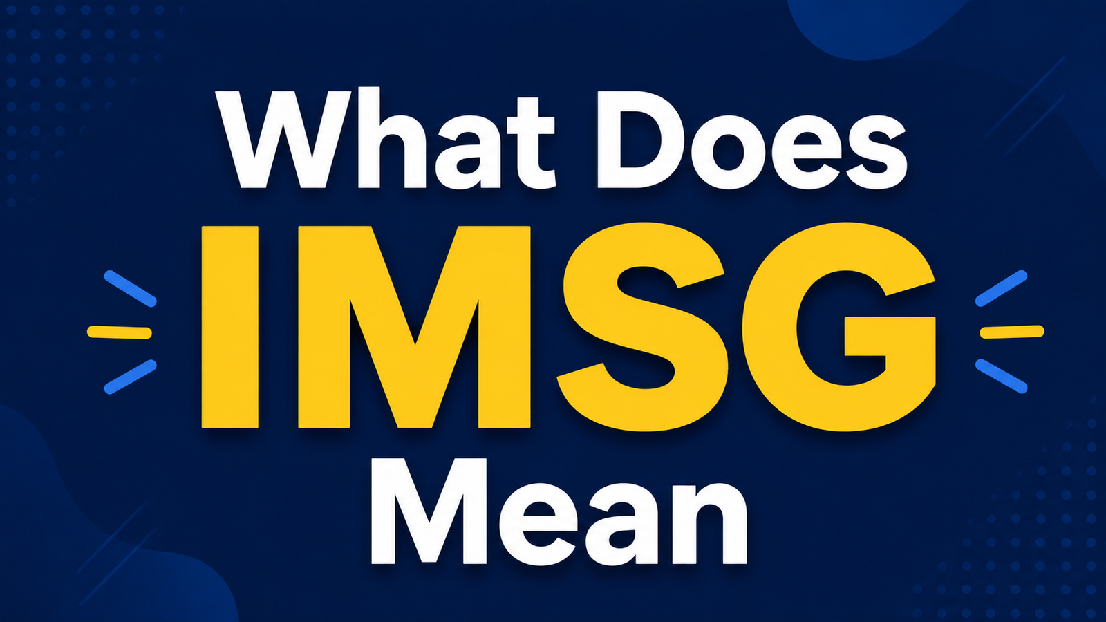 What Does IMSG Mean? Full Meaning, Uses & Examples Explained