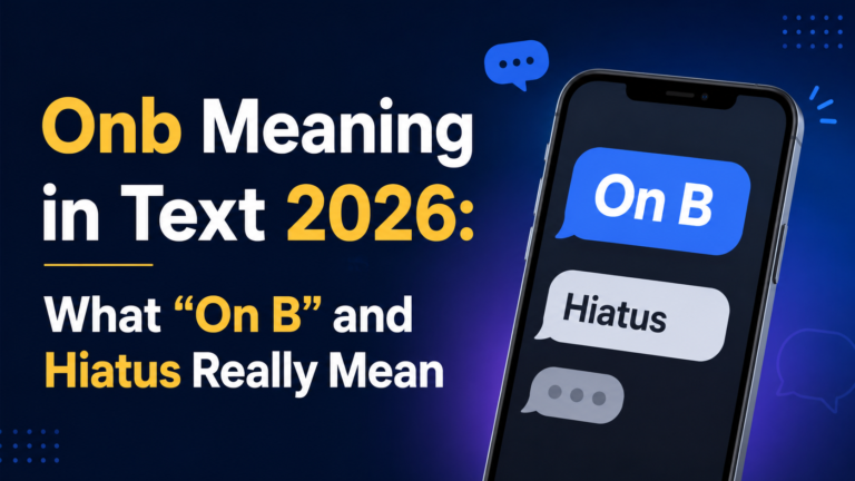 onb-meaning-in-text-2026-what-on-b-and-hiatus-really-mean
