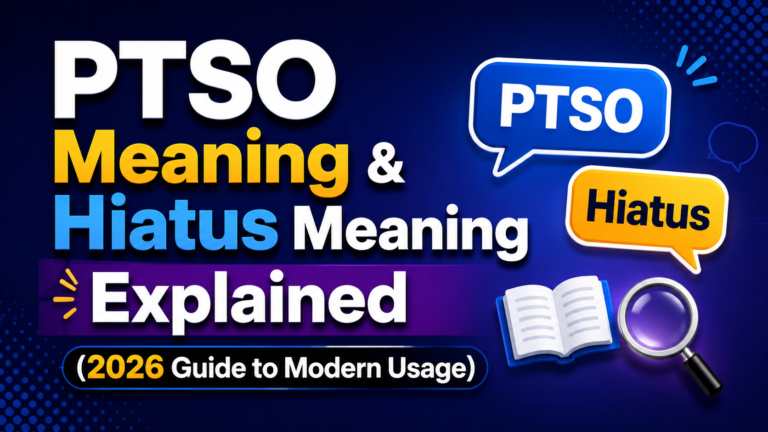 ptso-meaning-and-hiatus-meaning-explained-2026-guide-to-modern-usage